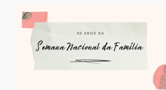 30 anos Semana Nacional da Família