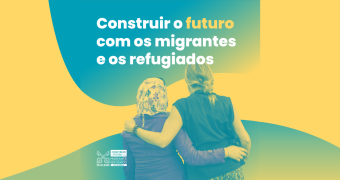 Construir-o-futuro-com-os-migrantes-e-os-refugiados