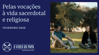 Intenção de oração Papa fev 2025